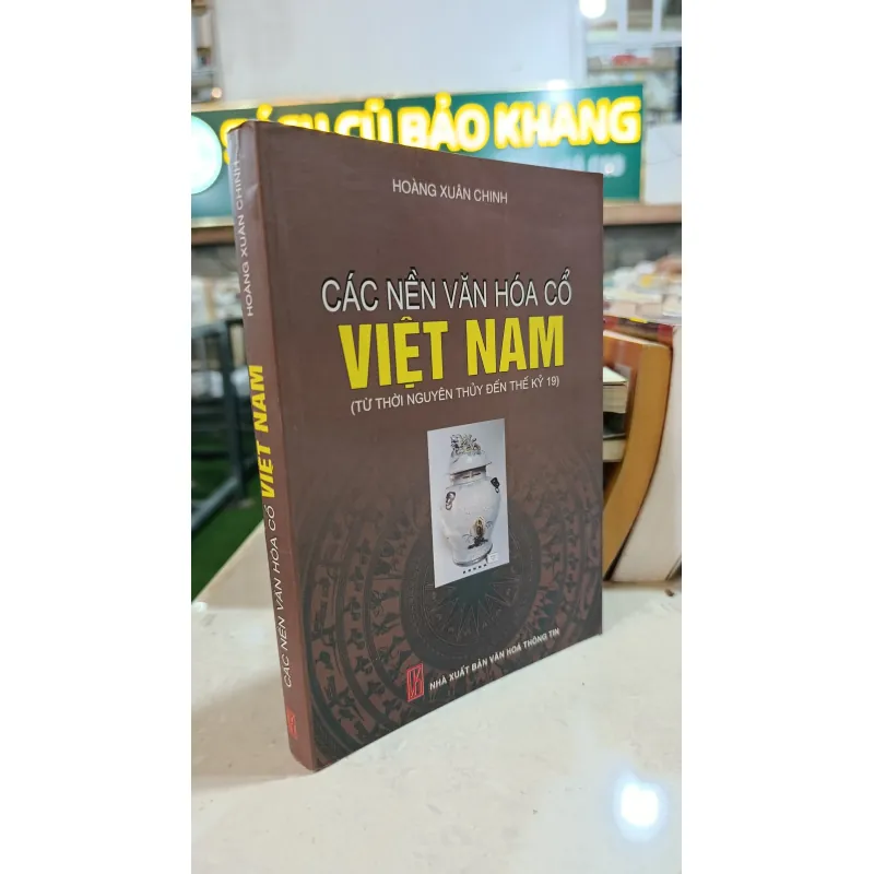 CÁC NỀN VĂN HÓA CỔ VIỆT NAM - HOÀNG XUÂN CHINH 705401