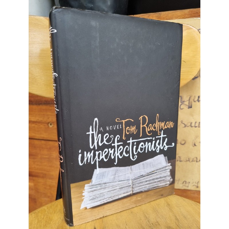 THE IMPERFECTIONISTS (A NOVEL) - TOM RACHMAN 120660