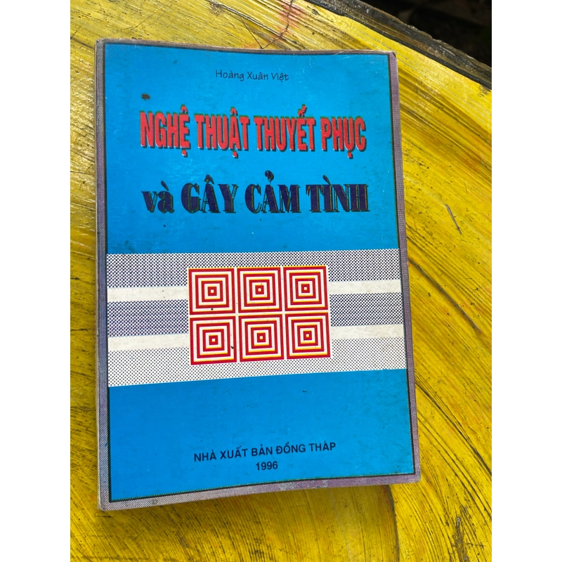 NGHỆ THUẬT THUYẾT PHỤC VÀ GÂY CẢM TÌNH- HOÀNG XUÂN VIỆT 545523