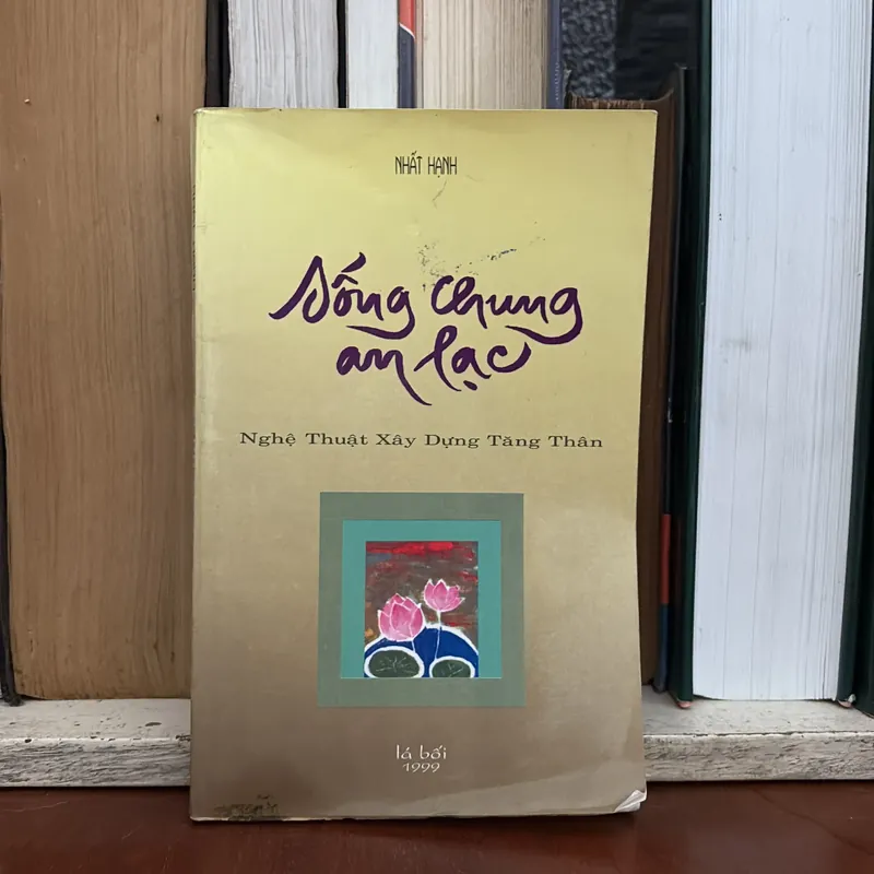 II Sách Phật Giáo: Sống Chung An Lạc _ Nghệ Thuật Xây Dựng Tăng Thân - Nhất Hạnh - Lá Bối 589597