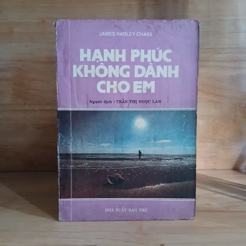 Tiểu Thuyết Trinh Thám - Hạnh Phúc Không Dành Cho Em (James Hadley Chase) 593838