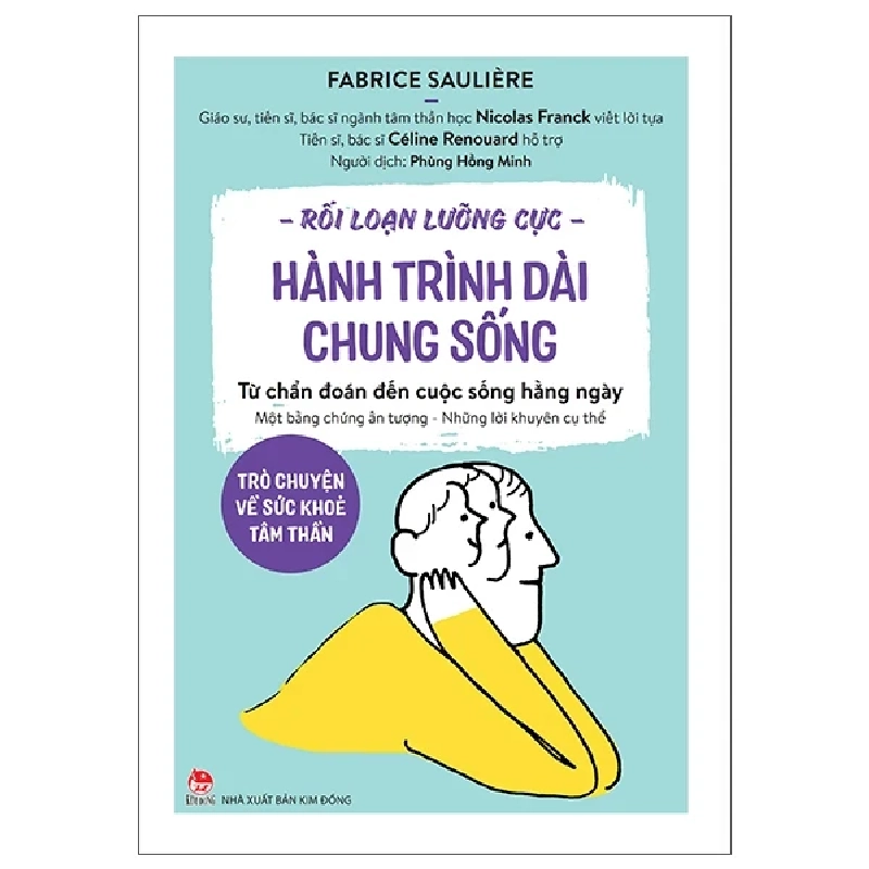 Rối Loạn Lưỡng Cực - Hành Trình Dài Chung Sống - Trò Chuyện Về Sức Khoẻ Tâm Thần - Từ Chẩn Đoán Đến Cuộc Sống Hằng Ngày (2025) - Fabrice Saulière 709021