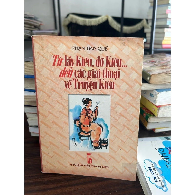 Từ lẩy Kiều, đố Kiều, đến các giai thoại về Truyện Kiều- Phạm Đan Quế 928832