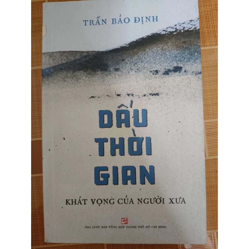 Dấu thời gian khát vọng của người xưa - 2022 - 379 trang - VĂN HỌC - ANTQ2911-35 712623