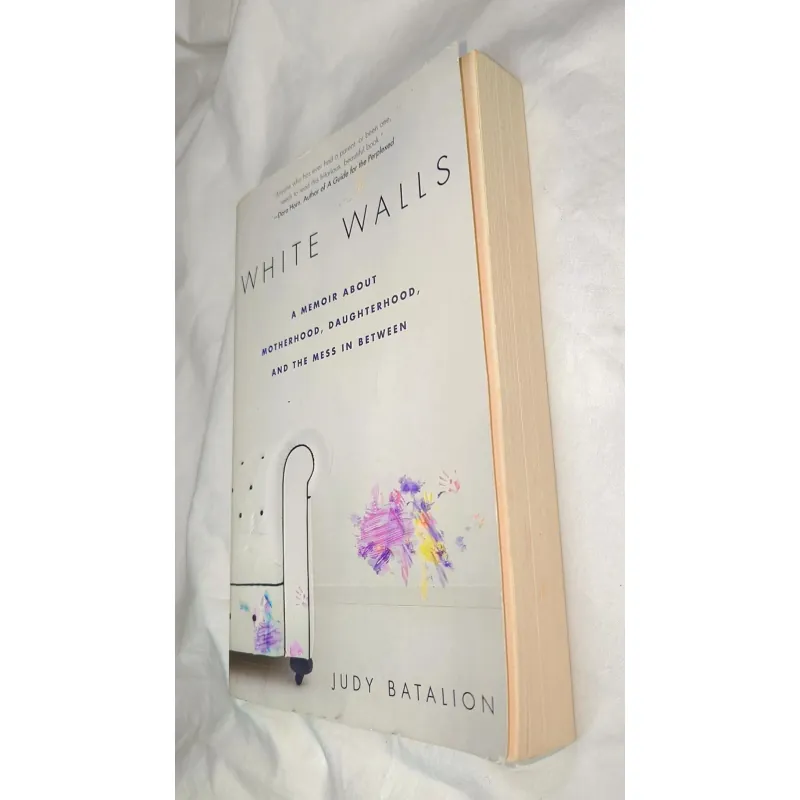 White Walls: A Memoir about Motherhood, Daughterhood, and the Mess in Between 748333