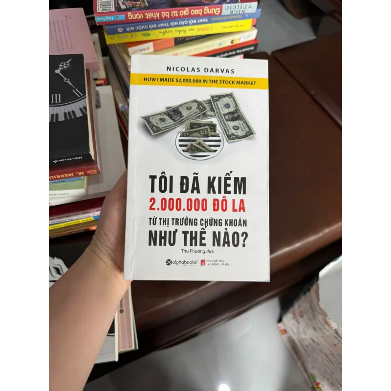 Tôi Đã Kiếm 2.000.000 Đô La Từ Thị Trường Chứng Khoán Như Thế Nào? – Nicolas Darvas- K4 1028131