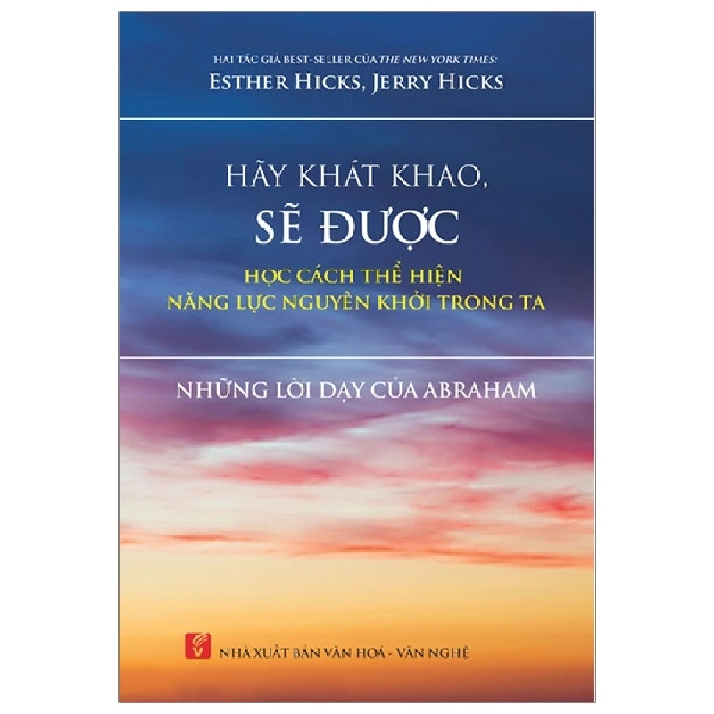 Hãy Khát Khao, Sẽ Được Học Cách Thể Hiện Năng Lực Nguyên Khởi Trong Ta - Esther Hicks, Jerry Hicks ASB.PO Oreka Blogmeo 230225 516116