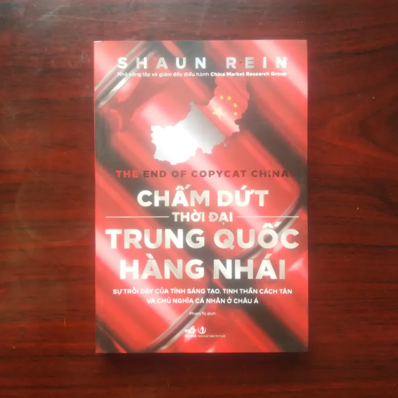 [Sách Kinh Tế] Chấm Dứt Thời Đại Trung Quốc Hàng Nhái (Shaun Rein) 977513