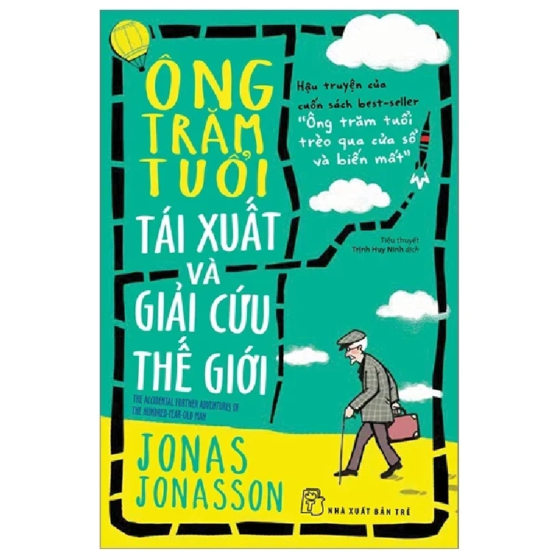 Ông Trăm Tuổi Tái Xuất Và Giải Cứu Thế Giới - Jonas Jonasson 328686