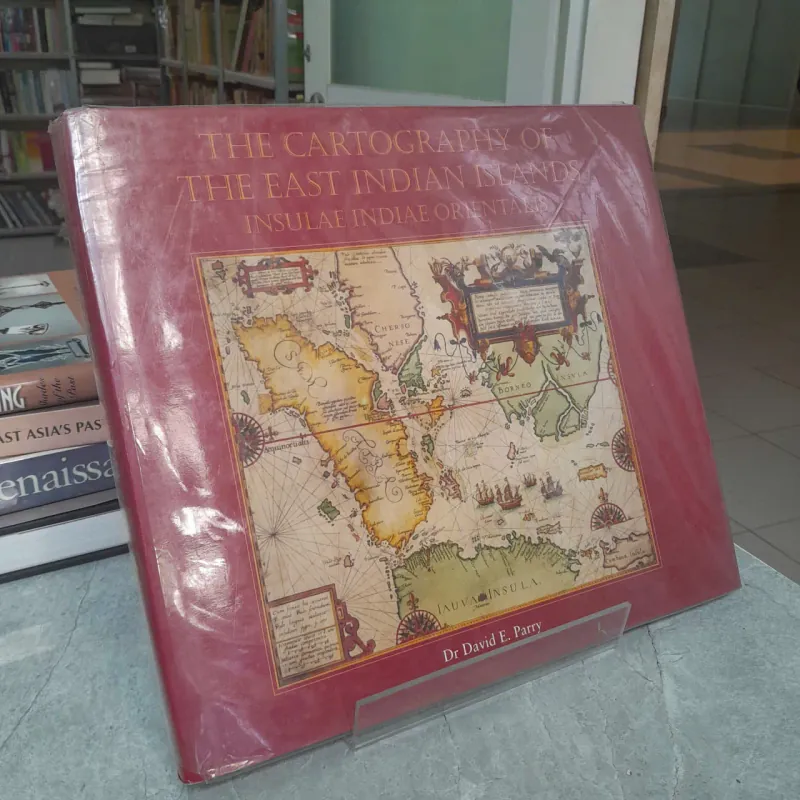 THE CARTOGRAPHY OF THE EAST INDIAN ISLANDS INSULAE INDIAE ORIENTALIS - DR DAVID E.PARRY 557813