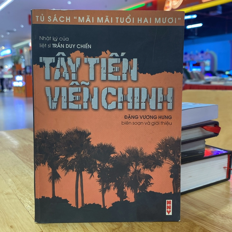 TÂY TIẾN VIỄN CHINH, Nhật ký của liệt sĩ Trần Duy Chiến (xb 2005) 528027