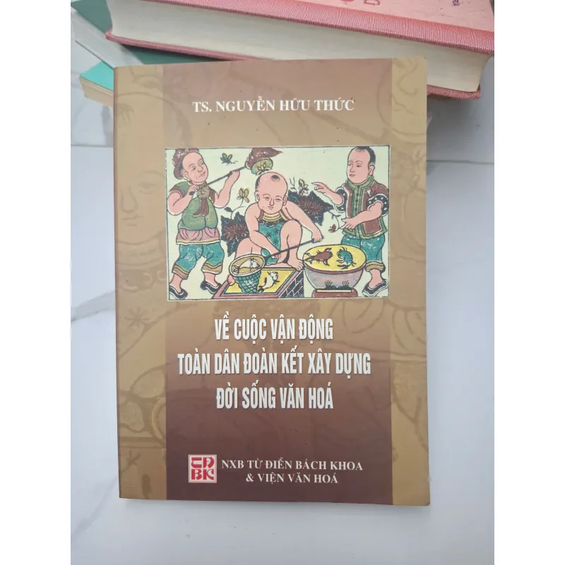 Về cuộc vận động Toàn dân đoàn kết xây dựng đời sống văn hóa - TS. Nguyễn Hữu Thức 696455