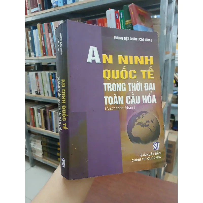 AN NINH QUỐC TẾ TRONG THỜI ĐẠI TOÀN CẦU HÓA - VƯƠNG DẬT CHÂU 731638