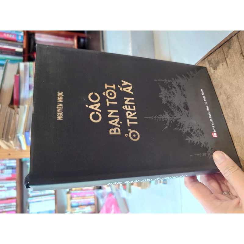 Các bạn tôi ở trên ấy 
Nguyên Ngọc  209027