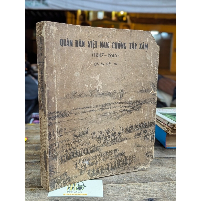 QUÂN DÂN VIỆT NAM CHỐNG TÂY XÂM ( 1847-1945 ) QUÂN SỬ III - PHẠM VĂN SƠN 304348