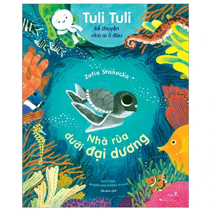 Tuli Tuli Kể Chuyện Nhà Ai Ở Đâu - Nhà Rùa Dưới Đại Dương - Zofia Stanecka, Magdalena Koziet, Nowak (Mới 100%) Truyện thiếu nhi, NXB Phụ Nữ - SÁCH ĐẠI HỌC 489224