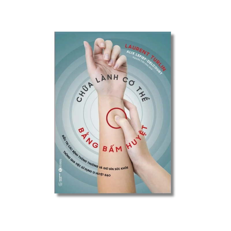 Chữa lành cơ thể bằng bấm huyệt - Laurent Turlin ; Alix Lefief Delcourt Vanvosach 724789