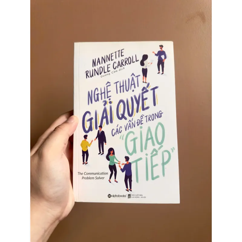 Nghệ Thuật Giải Quyết Các Vấn Đề Trong Giao Tiếp - Nannette Rundle Carroll 737981