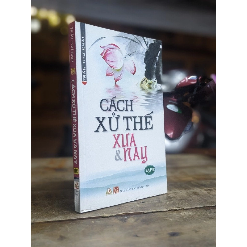 Cách xử thế xưa & nay - Trần Thư Khải ( tập 2 ) 201535