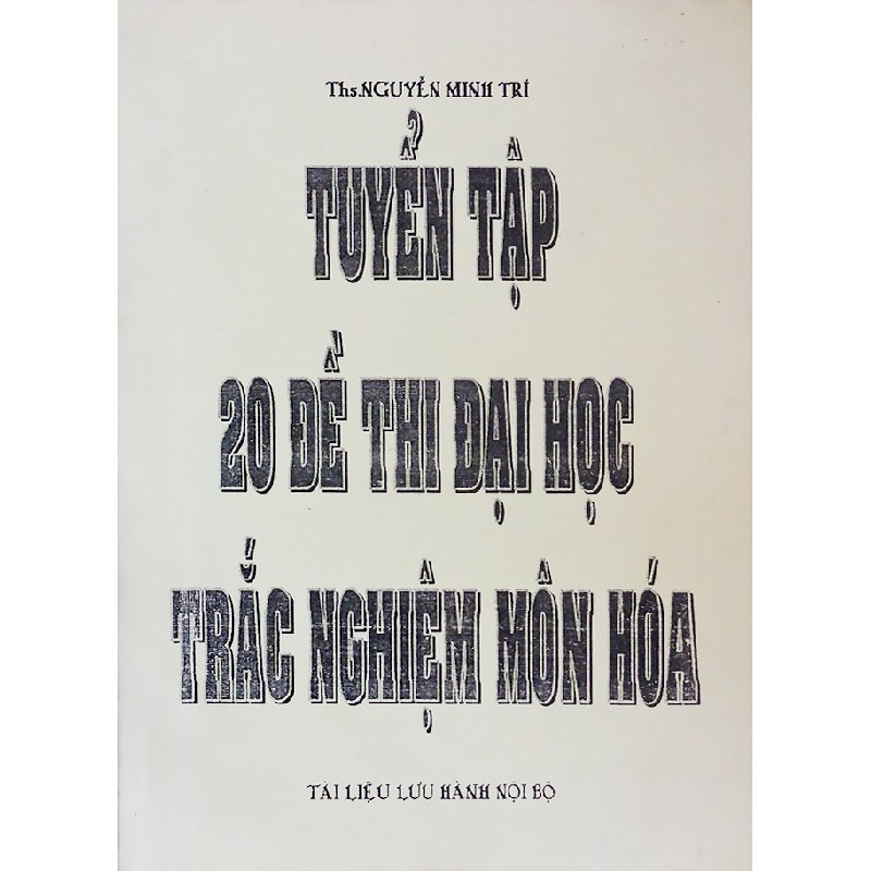 Tuyển tập 20 Đề thi Đại học Trắc nghiệm môn Hóa 18366