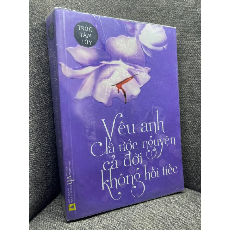Yêu anh là ước nguyện cả đời không hối tiếc Trúc Tâm Tuý 2013 mới 80% ố nhẹ HPB1704 351523