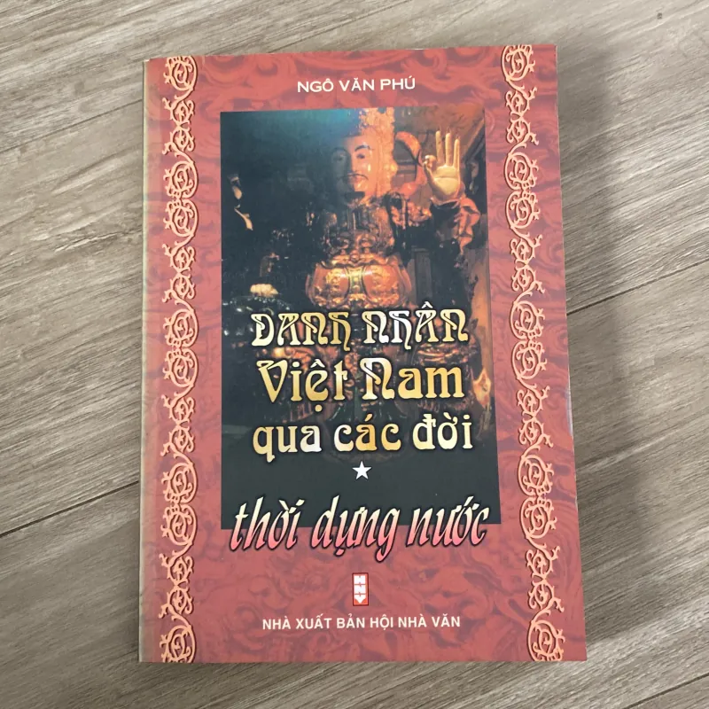 DANH NHÂN VIỆT NAM QUA CÁC ĐỜI, THỜI DỰNG NƯỚC (XB 2003) 1009736