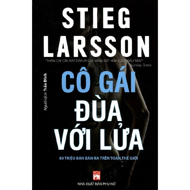 Cô gái đùa với lửa (Phần 2) - Stieg Larsson - 2019 - Văn Học 704545