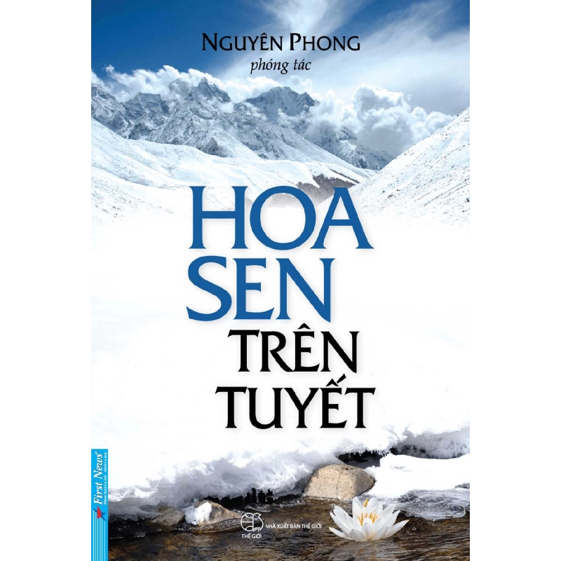 Hoa Sen Trên Tuyết - Nguyên Phong (Phóng tác) - 2023 - First News 777500