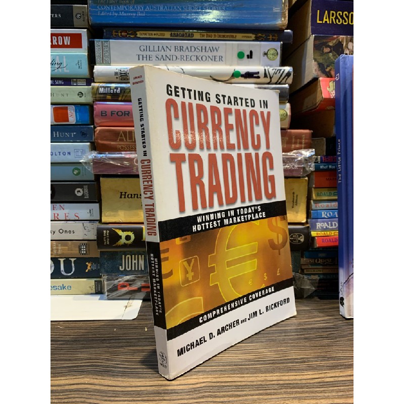 GETTING STARTED IN CURRENCY TRADING - Michael D. Archer and Jim L. Bickford 172991