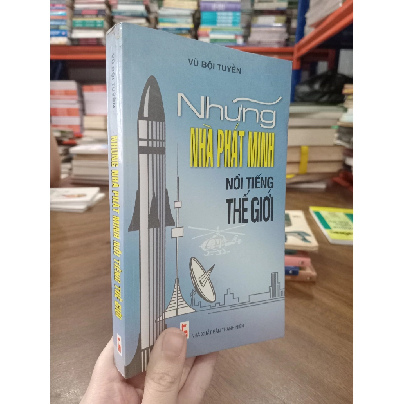 Những nhà phát minh nổi tiếng thế giới - Vũ Bội Tuyền 495231