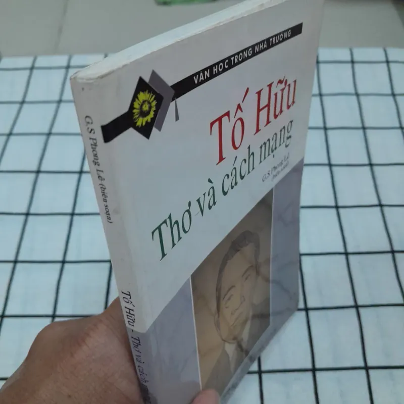 TỐ HỮU thơ và Cách Mạng. Giáo sư Phong Lê. Xb Trẻ 2003 607279