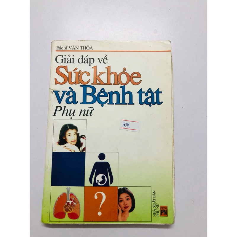 GIẢI ĐÁP VỀ SỨC KHOẺ VÀ BỆNH TẬT PHỤ NỮ  - 270 trang, nxb: 2004 356213