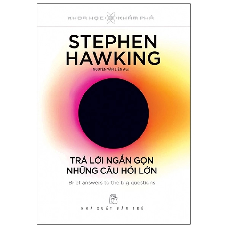 Khoa Học Khám Phá - Trả Lời Ngắn Gọn Những Câu Hỏi Lớn - Stephen Hawking 294988