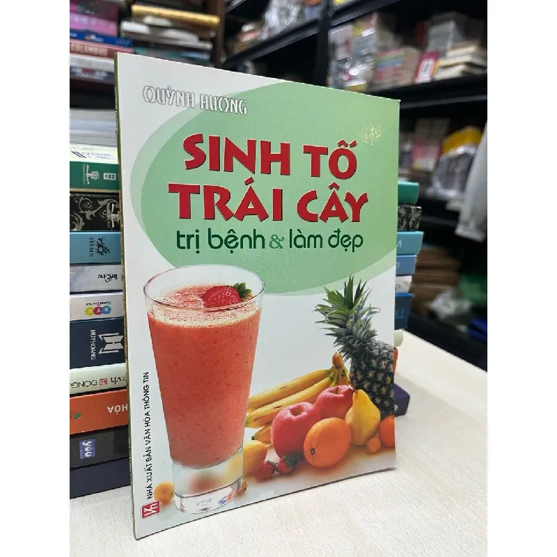 Sinh tố trái cây trị bệnh và làm đẹp - Quỳnh Hương 714479
