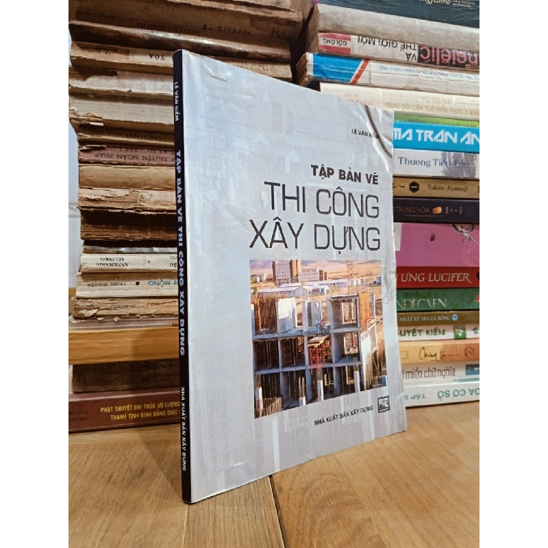Tập bản vẽ Thi công xây dựng - Lê Văn Kiểm 783751