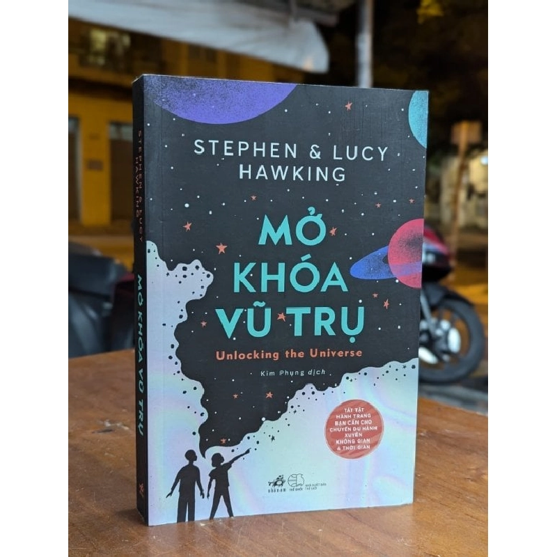 MỞ KHOÁ VŨ TRỤ - STEPHEN & LUCY HAWKING ( KIM PHỤNG DỊCH ) 314130