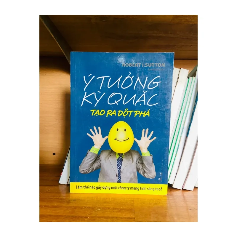 Ý tưởng kỳ quặc tạo ra đột phá - Robert I.Sutton 989442