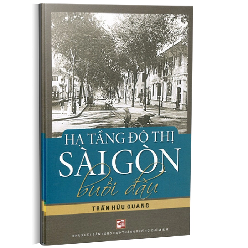 Hạ tầng đô thị Sài Gòn buổi đầu - Trần Hữu Quang 500726