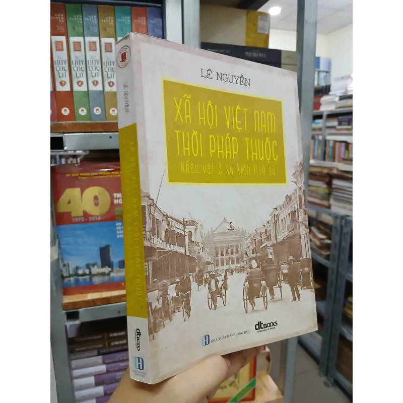 XÃ HỘI VIỆT NAM THỜI PHÁP THUỘC - NHÂN VẬT & SỰ KIỆN LỊCH SỬ  596329