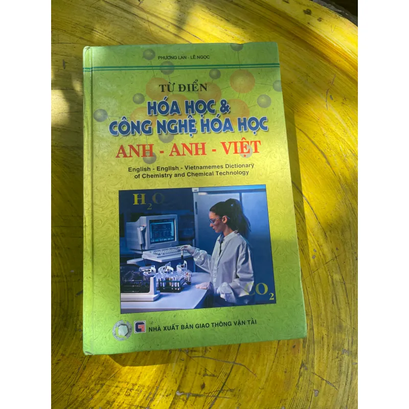 TỪ ĐIỂN HOÁ HỌC & CÔNG NGHỆ HOÁ HỌC ANH- ANH- VIỆT- PHƯƠNG LAN- LÊ NGỌC 730755