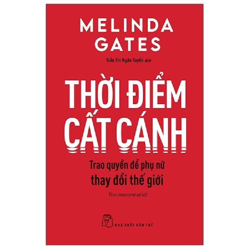 Thời Điểm Cất Cánh - Trao Quyền Để Phụ Nữ Thay Đổi Thế Giới - Melinda Gates 133051