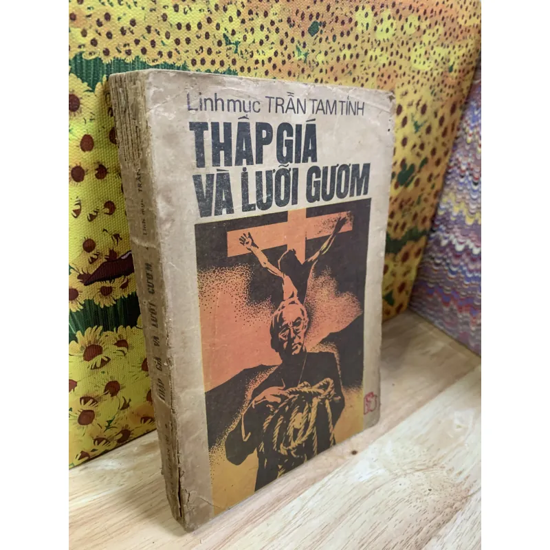 Thập Giá Và Lưỡi Gươm - Linh Mục Trần Tam Tỉnh 925574