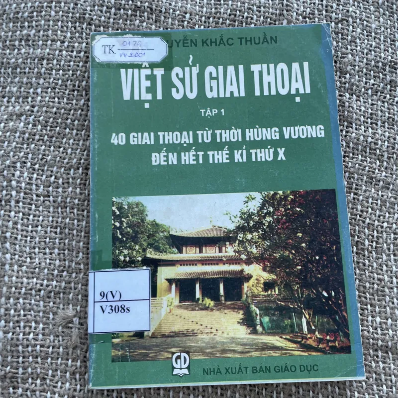 Việt sử giai thoại Tập 1- 40 GIAI THOẠI TỪ THỜI HÙNG VƯƠNG ĐẾN HẾT THẾ KÍ THỨ X 1044353