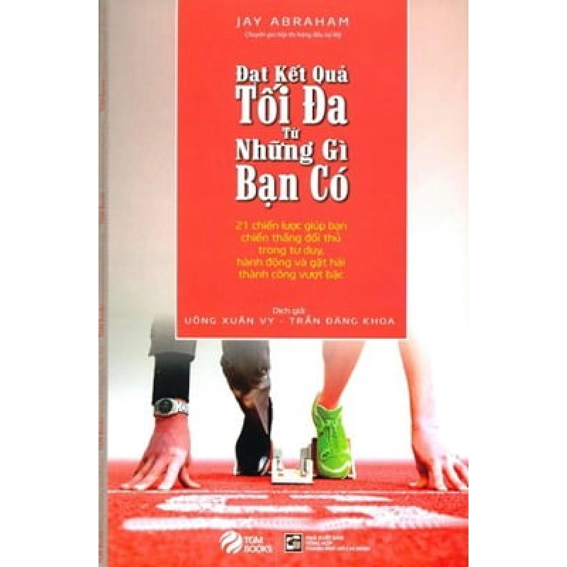 Đạt Kết Quả Tối Đa Từ Những Gì Bạn Có - Jay Abraham ASB.PO Oreka Blogmeo 230225 515705
