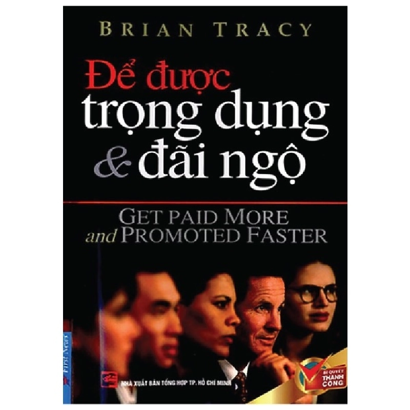 Để Được Trọng Dụng & Đãi Ngộ - Brian Tracy 293408