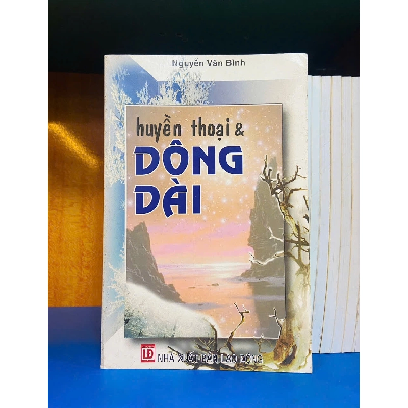 Huyền thoại & Dông dài - Nguyễn Văn Bình 723084