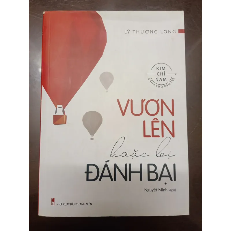 Vươn lên hoặc bị đánh bại - Lý Thượng Long - Sách cũ 643064