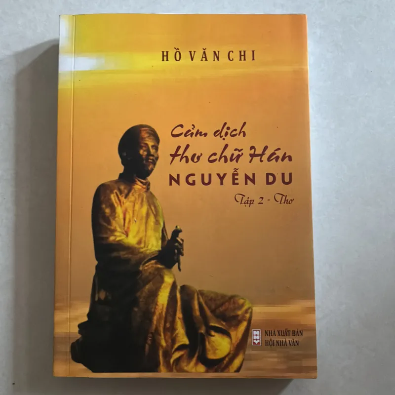 Cảm dịch thơ chữ Hán Nguyễn Du Tập 2 - Hồ Văn Chi 778138