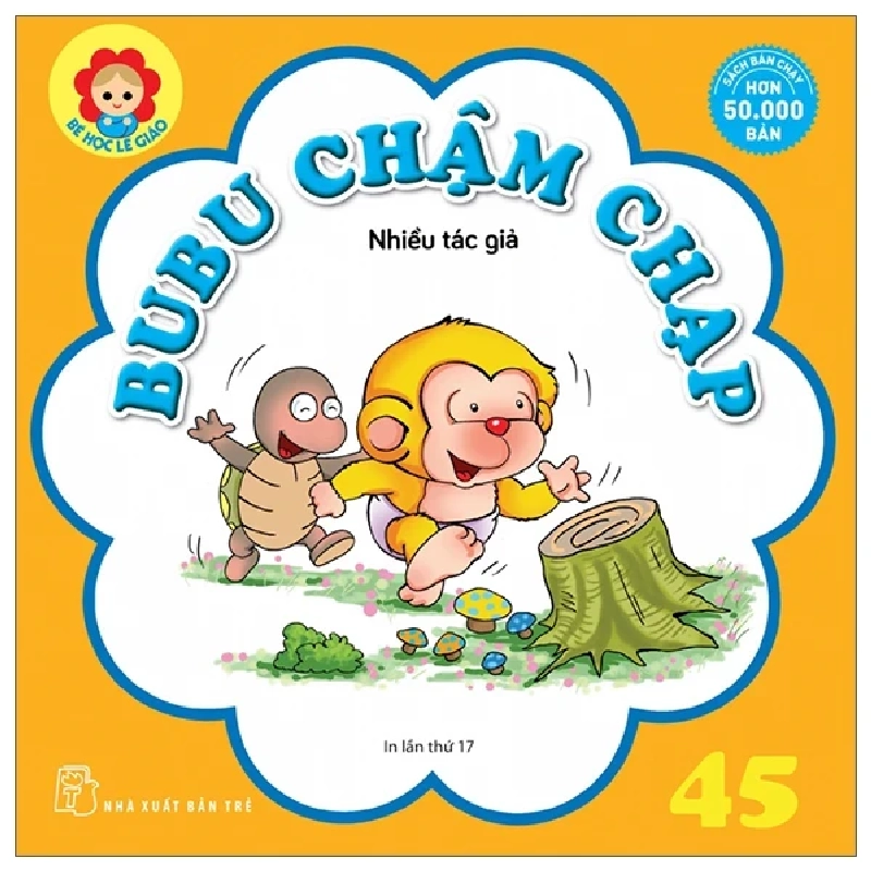 Bé Học Lễ Giáo - Tập 45: Bubu Chậm Chạp - Nhiều Tác Giả (Mới 100%) Truyện thiếu nhi, NXB Trẻ - SÁCH ĐẠI HỌC 487505