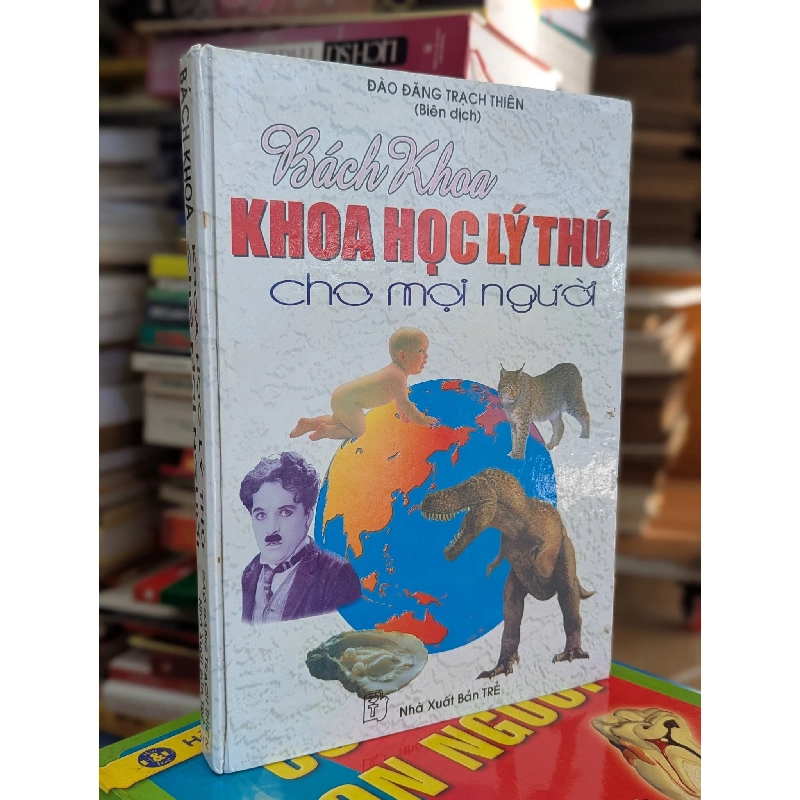 Bách khoa khoa học lý thú cho mọi người - Đào Đăng Trạch Thiên biên dịch 147105